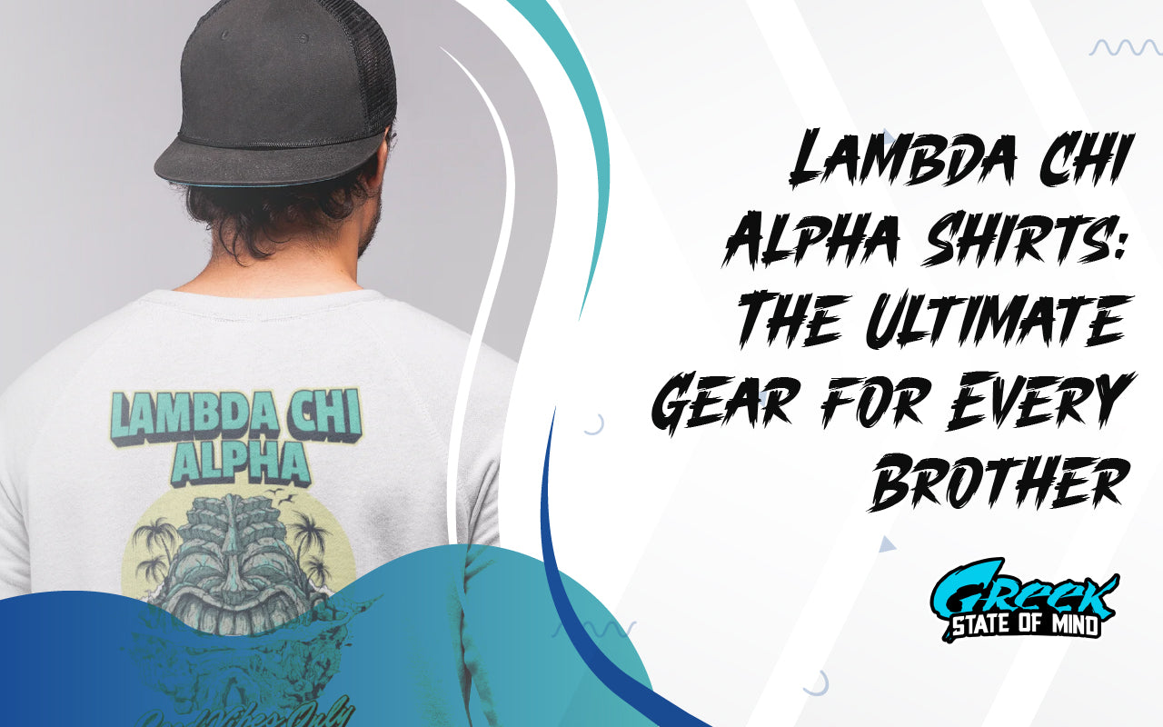Lambda Chi Alpha Shirts: The Ultimate Gear for Every Brother