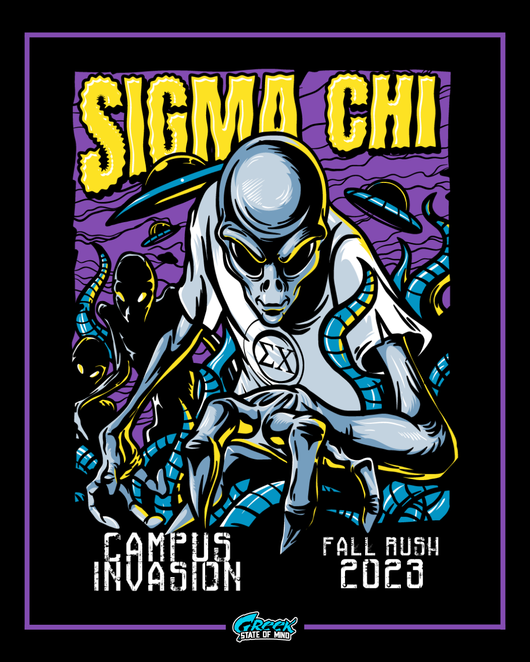 large alien in a sigma chi shirt surrounded by tentacles and flying saucers under bold yellow sigma chi text with campus invasion wording below.
