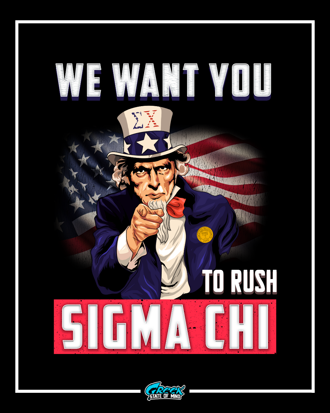 Uncle Sam with text 'We Want You to Rush Sigma Chi' in front of an American flag.